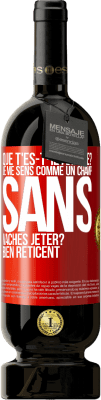 49,95 € Envoi gratuit | Vin rouge Édition Premium MBS® Réserve Que t'es-t-il arrivé? Je me sens comme un champ sans vaches. Jeter? Bien réticent Étiquette Rouge. Étiquette personnalisable Réserve 12 Mois Récolte 2015 Tempranillo