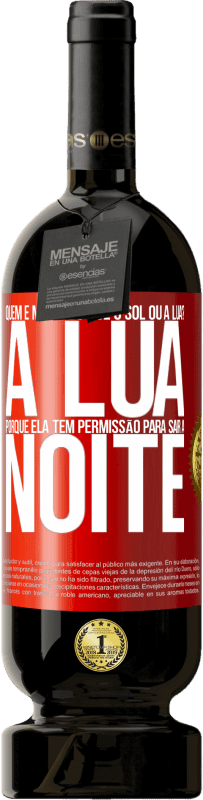 49,95 € Envio grátis | Vinho tinto Edição Premium MBS® Reserva Quem é maior do que o sol ou a lua? A lua, porque ela tem permissão para sair à noite Etiqueta Vermelha. Etiqueta personalizável Reserva 12 Meses Colheita 2014 Tempranillo