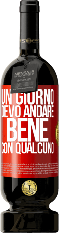 49,95 € Spedizione Gratuita | Vino rosso Edizione Premium MBS® Riserva Un giorno devo andare bene con qualcuno Etichetta Rossa. Etichetta personalizzabile Riserva 12 Mesi Raccogliere 2014 Tempranillo