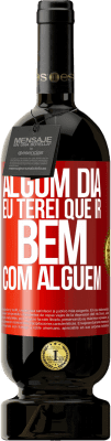 49,95 € Envio grátis | Vinho tinto Edição Premium MBS® Reserva Algum dia eu terei que ir bem com alguem Etiqueta Vermelha. Etiqueta personalizável Reserva 12 Meses Colheita 2016 Tempranillo