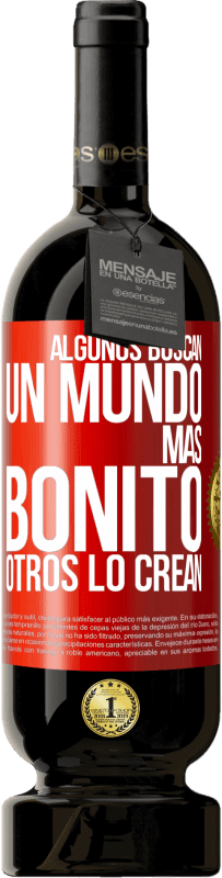 49,95 € Envío gratis | Vino Tinto Edición Premium MBS® Reserva Algunos buscan un mundo más bonito, otros lo crean Etiqueta Roja. Etiqueta personalizable Reserva 12 Meses Cosecha 2016 Tempranillo