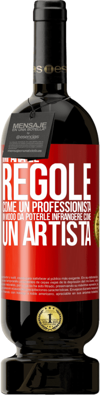 49,95 € Spedizione Gratuita | Vino rosso Edizione Premium MBS® Riserva Impara le regole come un professionista in modo da poterle infrangere come un artista Etichetta Rossa. Etichetta personalizzabile Riserva 12 Mesi Raccogliere 2015 Tempranillo