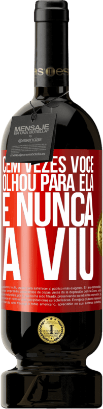 49,95 € Envio grátis | Vinho tinto Edição Premium MBS® Reserva Cem vezes você olhou para ela e nunca a viu Etiqueta Vermelha. Etiqueta personalizável Reserva 12 Meses Colheita 2015 Tempranillo