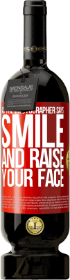 49,95 € Free Shipping | Red Wine Premium Edition MBS® Reserve As the photographer says, smile and raise your face Red Label. Customizable label Reserve 12 Months Harvest 2015 Tempranillo