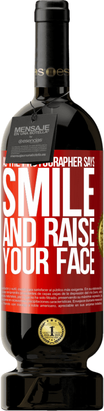 49,95 € Free Shipping | Red Wine Premium Edition MBS® Reserve As the photographer says, smile and raise your face Red Label. Customizable label Reserve 12 Months Harvest 2016 Tempranillo