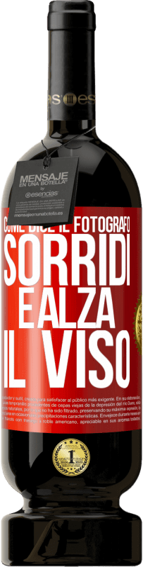 49,95 € Spedizione Gratuita | Vino rosso Edizione Premium MBS® Riserva Come dice il fotografo, sorridi e alza il viso Etichetta Rossa. Etichetta personalizzabile Riserva 12 Mesi Raccogliere 2014 Tempranillo