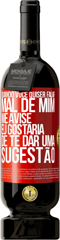 49,95 € Envio grátis | Vinho tinto Edição Premium MBS® Reserva Quando você quiser falar mal de mim, me avise. Eu gostaria de te dar uma sugestão Etiqueta Vermelha. Etiqueta personalizável Reserva 12 Meses Colheita 2016 Tempranillo