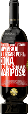 49,95 € Envío gratis | Vino Tinto Edición Premium MBS® Reserva Debo de tener el estómago muy abajo a juzgar por la zona en la que noto ya las mariposas Etiqueta Roja. Etiqueta personalizable Reserva 12 Meses Cosecha 2014 Tempranillo