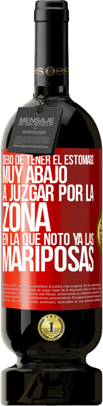 49,95 € Envío gratis | Vino Tinto Edición Premium MBS® Reserva Debo de tener el estómago muy abajo a juzgar por la zona en la que noto ya las mariposas Etiqueta Roja. Etiqueta personalizable Reserva 12 Meses Cosecha 2016 Tempranillo
