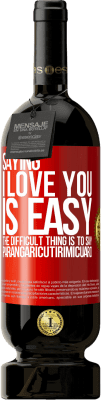 49,95 € 免费送货 | 红酒 高级版 MBS® 预订 说我爱你很容易。困难的是说Parangaricutirimicuaro 红色标签. 可自定义的标签 预订 12 个月 收成 2016 Tempranillo
