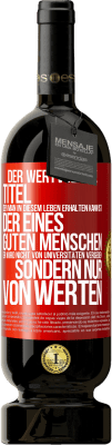 49,95 € Kostenloser Versand | Rotwein Premium Ausgabe MBS® Reserve Der wertvollste Titel, den man in diesem Leben erhalten kann, ist der eines guten Menschen. Er wird nicht von Universitäten verg Rote Markierung. Anpassbares Etikett Reserve 12 Monate Ernte 2014 Tempranillo