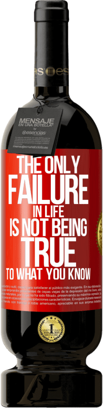 49,95 € Free Shipping | Red Wine Premium Edition MBS® Reserve The only failure in life is not being true to what you know Red Label. Customizable label Reserve 12 Months Harvest 2015 Tempranillo
