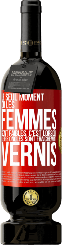 49,95 € Envoi gratuit | Vin rouge Édition Premium MBS® Réserve Le seul moment où les femmes sont faibles, c'est lorsque leurs ongles sont fraîchement vernis Étiquette Rouge. Étiquette personnalisable Réserve 12 Mois Récolte 2014 Tempranillo