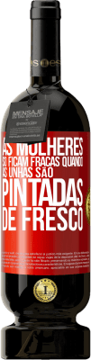 49,95 € Envio grátis | Vinho tinto Edição Premium MBS® Reserva As mulheres só ficam fracas quando as unhas são pintadas de fresco Etiqueta Vermelha. Etiqueta personalizável Reserva 12 Meses Colheita 2014 Tempranillo