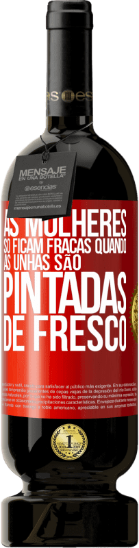 49,95 € Envio grátis | Vinho tinto Edição Premium MBS® Reserva As mulheres só ficam fracas quando as unhas são pintadas de fresco Etiqueta Vermelha. Etiqueta personalizável Reserva 12 Meses Colheita 2014 Tempranillo