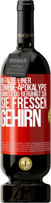 49,95 € Kostenloser Versand | Rotwein Premium Ausgabe MBS® Reserve Im Falle einer Zombie-Apokalypse kannst du beruhigt sein, sie fressen Gehirn Rote Markierung. Anpassbares Etikett Reserve 12 Monate Ernte 2015 Tempranillo