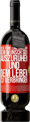 49,95 € Kostenloser Versand | Rotwein Premium Ausgabe MBS® Reserve Diese feine Linie zwischen dem Wunsch, sich auszuruhen und dem Leben zu verbringen Rote Markierung. Anpassbares Etikett Reserve 12 Monate Ernte 2015 Tempranillo