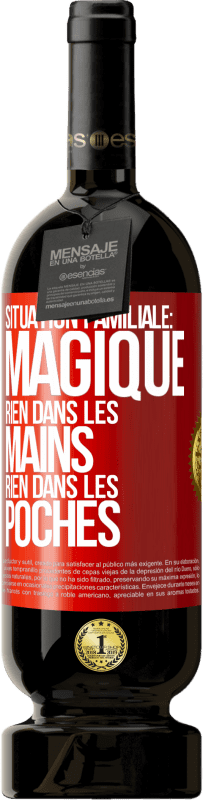 49,95 € Envoi gratuit | Vin rouge Édition Premium MBS® Réserve Situation familiale: magique. Rien dans les mains, rien dans les poches Étiquette Rouge. Étiquette personnalisable Réserve 12 Mois Récolte 2015 Tempranillo