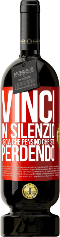 49,95 € Spedizione Gratuita | Vino rosso Edizione Premium MBS® Riserva Vinci in silenzio. Lascia che pensino che stai perdendo Etichetta Rossa. Etichetta personalizzabile Riserva 12 Mesi Raccogliere 2015 Tempranillo