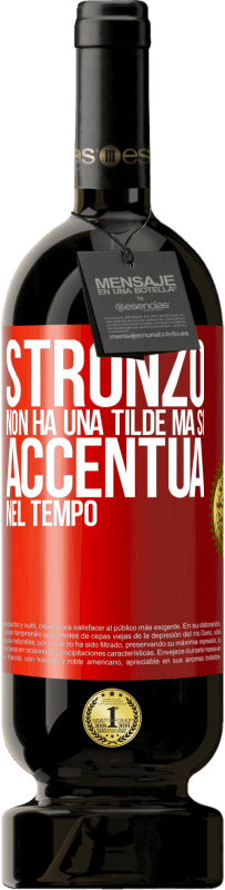 49,95 € Spedizione Gratuita | Vino rosso Edizione Premium MBS® Riserva Stronzo non ha una tilde, ma si accentua nel tempo Etichetta Rossa. Etichetta personalizzabile Riserva 12 Mesi Raccogliere 2015 Tempranillo