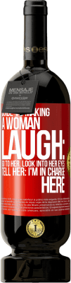 49,95 € Free Shipping | Red Wine Premium Edition MBS® Reserve Guide to making a woman laugh: Go to her. Look into her eyes. Tell him: I'm in charge here Red Label. Customizable label Reserve 12 Months Harvest 2014 Tempranillo