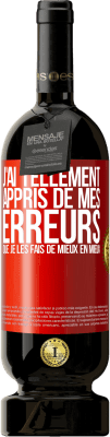 49,95 € Envoi gratuit | Vin rouge Édition Premium MBS® Réserve J'ai tellement appris de mes erreurs que je les fais de mieux en mieux Étiquette Rouge. Étiquette personnalisable Réserve 12 Mois Récolte 2014 Tempranillo