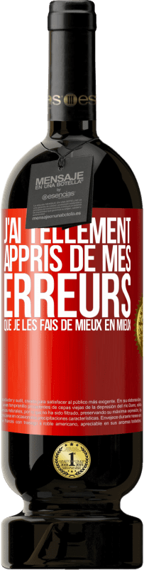 49,95 € Envoi gratuit | Vin rouge Édition Premium MBS® Réserve J'ai tellement appris de mes erreurs que je les fais de mieux en mieux Étiquette Rouge. Étiquette personnalisable Réserve 12 Mois Récolte 2015 Tempranillo