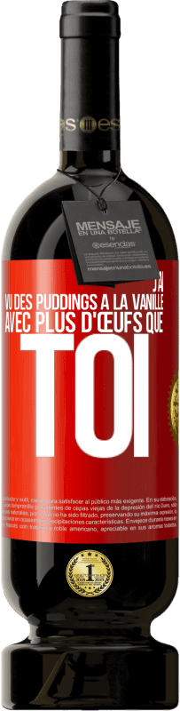 49,95 € Envoi gratuit | Vin rouge Édition Premium MBS® Réserve J'ai vu des puddings à la vanille avec plus d'œufs que toi Étiquette Rouge. Étiquette personnalisable Réserve 12 Mois Récolte 2014 Tempranillo