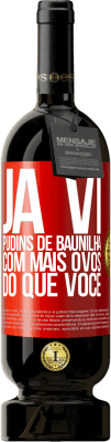 49,95 € Envio grátis | Vinho tinto Edição Premium MBS® Reserva Já vi pudins de baunilha com mais ovos do que você Etiqueta Vermelha. Etiqueta personalizável Reserva 12 Meses Colheita 2014 Tempranillo