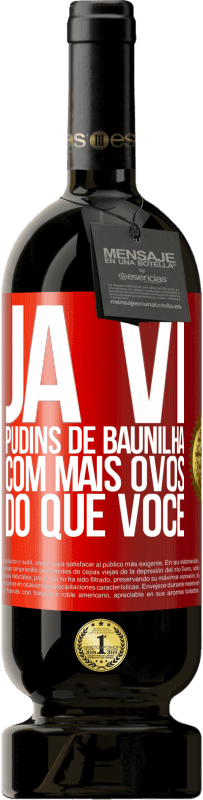 49,95 € Envio grátis | Vinho tinto Edição Premium MBS® Reserva Já vi pudins de baunilha com mais ovos do que você Etiqueta Vermelha. Etiqueta personalizável Reserva 12 Meses Colheita 2014 Tempranillo