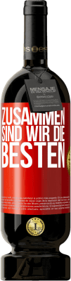 49,95 € Kostenloser Versand | Rotwein Premium Ausgabe MBS® Reserve Zusammen sind wir die Besten Rote Markierung. Anpassbares Etikett Reserve 12 Monate Ernte 2014 Tempranillo