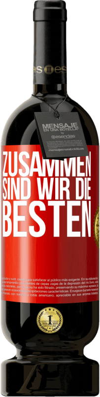 49,95 € Kostenloser Versand | Rotwein Premium Ausgabe MBS® Reserve Zusammen sind wir die Besten Rote Markierung. Anpassbares Etikett Reserve 12 Monate Ernte 2014 Tempranillo