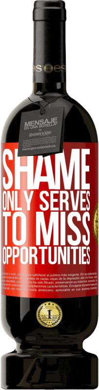 49,95 € Free Shipping | Red Wine Premium Edition MBS® Reserve Shame only serves to miss opportunities Red Label. Customizable label Reserve 12 Months Harvest 2016 Tempranillo