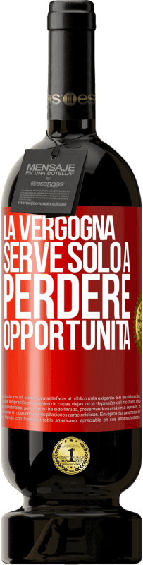 49,95 € Spedizione Gratuita | Vino rosso Edizione Premium MBS® Riserva La vergogna serve solo a perdere opportunità Etichetta Rossa. Etichetta personalizzabile Riserva 12 Mesi Raccogliere 2015 Tempranillo