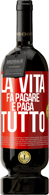 49,95 € Spedizione Gratuita | Vino rosso Edizione Premium MBS® Riserva La vita fa pagare e paga tutto Etichetta Rossa. Etichetta personalizzabile Riserva 12 Mesi Raccogliere 2014 Tempranillo