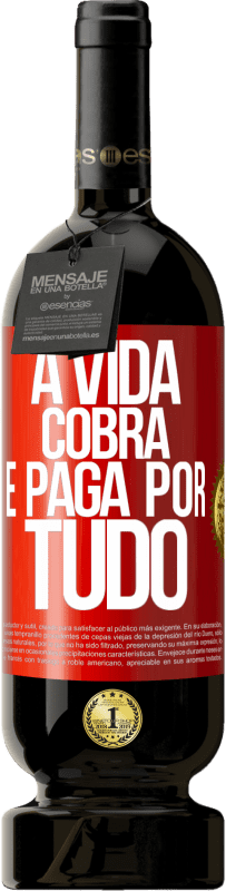 49,95 € Envio grátis | Vinho tinto Edição Premium MBS® Reserva A vida cobra e paga por tudo Etiqueta Vermelha. Etiqueta personalizável Reserva 12 Meses Colheita 2014 Tempranillo