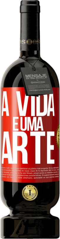 49,95 € Envio grátis | Vinho tinto Edição Premium MBS® Reserva A vida é uma arte Etiqueta Vermelha. Etiqueta personalizável Reserva 12 Meses Colheita 2014 Tempranillo