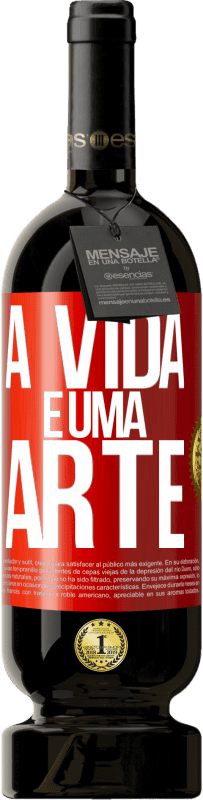 49,95 € Envio grátis | Vinho tinto Edição Premium MBS® Reserva A vida é uma arte Etiqueta Vermelha. Etiqueta personalizável Reserva 12 Meses Colheita 2016 Tempranillo