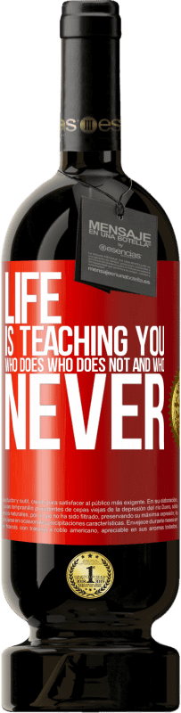 49,95 € Free Shipping | Red Wine Premium Edition MBS® Reserve Life is teaching you who does, who does not and who never Red Label. Customizable label Reserve 12 Months Harvest 2016 Tempranillo