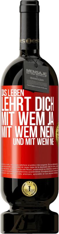 49,95 € Kostenloser Versand | Rotwein Premium Ausgabe MBS® Reserve Das Leben lehrt dich, mit wem ja, mit wem nein, und mit wem nie Rote Markierung. Anpassbares Etikett Reserve 12 Monate Ernte 2014 Tempranillo