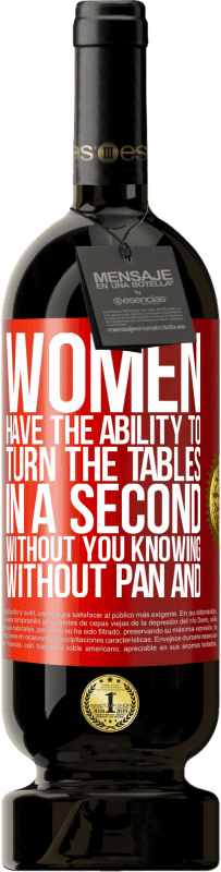 49,95 € Free Shipping | Red Wine Premium Edition MBS® Reserve Women have the ability to turn the tables in a second. Without you knowing, without pan and without omelette Red Label. Customizable label Reserve 12 Months Harvest 2016 Tempranillo