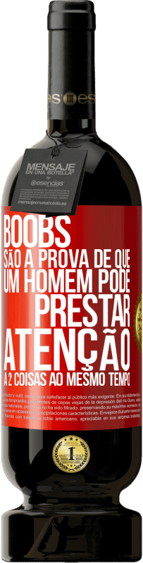 49,95 € Envio grátis | Vinho tinto Edição Premium MBS® Reserva Boobs são a prova de que um homem pode prestar atenção a 2 coisas ao mesmo tempo Etiqueta Vermelha. Etiqueta personalizável Reserva 12 Meses Colheita 2015 Tempranillo