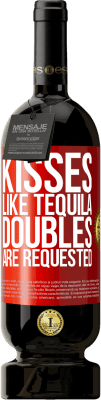 49,95 € Free Shipping | Red Wine Premium Edition MBS® Reserve Kisses like tequila. Doubles are requested Red Label. Customizable label Reserve 12 Months Harvest 2016 Tempranillo