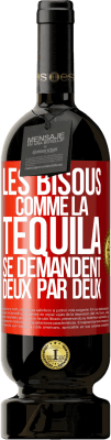 49,95 € Envoi gratuit | Vin rouge Édition Premium MBS® Réserve Les bisous comme la tequila se demandent deux par deux Étiquette Rouge. Étiquette personnalisable Réserve 12 Mois Récolte 2014 Tempranillo