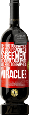 49,95 € Free Shipping | Red Wine Premium Edition MBS® Reserve The photographers and God reached an agreement. God doesn't take photos and photographers don't do miracles Red Label. Customizable label Reserve 12 Months Harvest 2016 Tempranillo