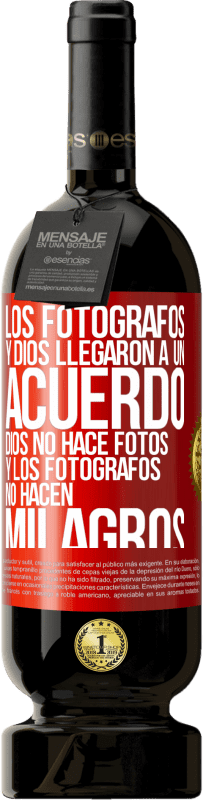 49,95 € Envío gratis | Vino Tinto Edición Premium MBS® Reserva Los fotógrafos y Dios llegaron a un acuerdo. Dios no hace fotos y los fotógrafos no hacen milagros Etiqueta Roja. Etiqueta personalizable Reserva 12 Meses Cosecha 2016 Tempranillo