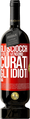 49,95 € Spedizione Gratuita | Vino rosso Edizione Premium MBS® Riserva Gli sciocchi a volte vengono curati, gli idioti mai Etichetta Rossa. Etichetta personalizzabile Riserva 12 Mesi Raccogliere 2014 Tempranillo