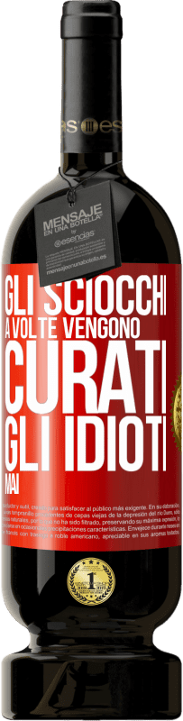 49,95 € Spedizione Gratuita | Vino rosso Edizione Premium MBS® Riserva Gli sciocchi a volte vengono curati, gli idioti mai Etichetta Rossa. Etichetta personalizzabile Riserva 12 Mesi Raccogliere 2014 Tempranillo