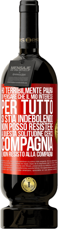 49,95 € Spedizione Gratuita | Vino rosso Edizione Premium MBS® Riserva Ho terribilmente paura di pensare che il mio interesse per tutto si stia indebolendo. Non posso resistere a questa Etichetta Rossa. Etichetta personalizzabile Riserva 12 Mesi Raccogliere 2015 Tempranillo