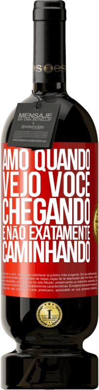 49,95 € Envio grátis | Vinho tinto Edição Premium MBS® Reserva Amo quando vejo você chegando e não exatamente caminhando Etiqueta Vermelha. Etiqueta personalizável Reserva 12 Meses Colheita 2016 Tempranillo